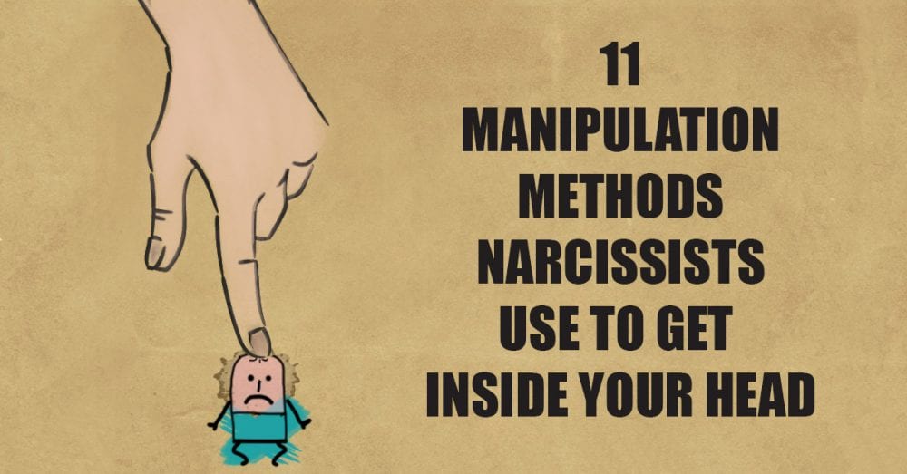 11 Manipulation Methods Narcissists Use To Get Inside Your Head