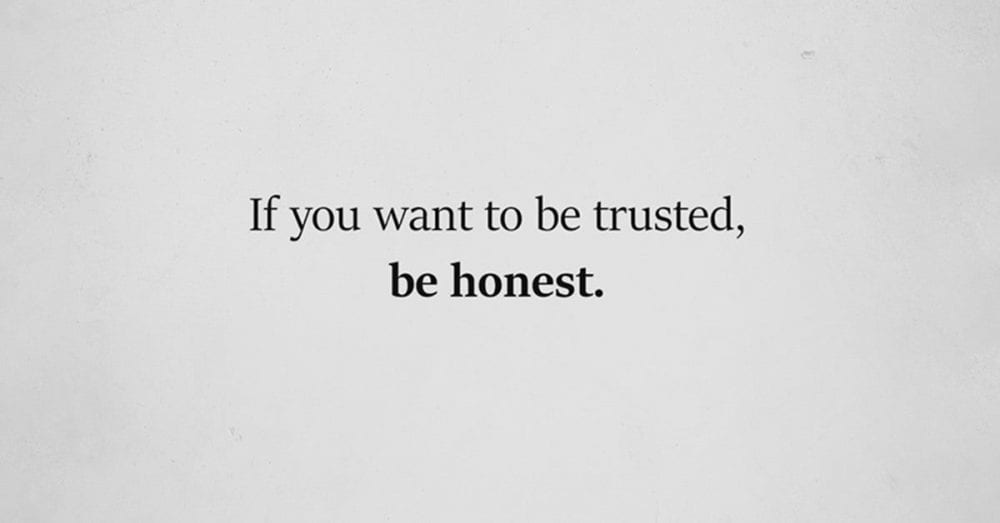 So You Want To Be Trusted? Then Learn To Be Honest