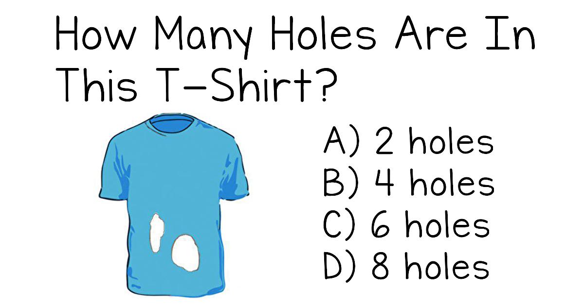 Only 1 In 7 Can Figure This Out: How Many Holes Does This T-Shirt Have?