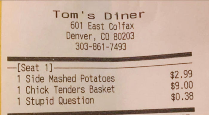 this diner has 'stupid question' on their menu and charges 38 cents for it