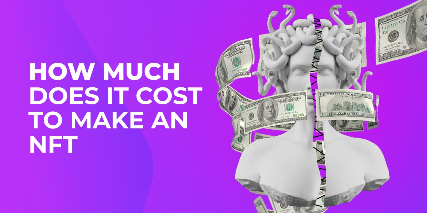 How Much Does It Cost To Make An Nft?