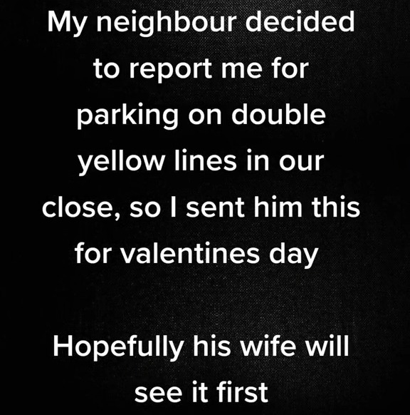 Woman Takes Valentine's Day Revenge On Married Neighbor Who Reported Her Parking